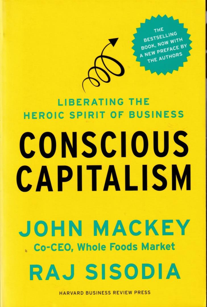 Mackey, John, Sisodia, Rajendra ( ds1377A) - Conscious Capitalism, With a New Preface by the Authors / Liberating the Heroic Spirit of Business