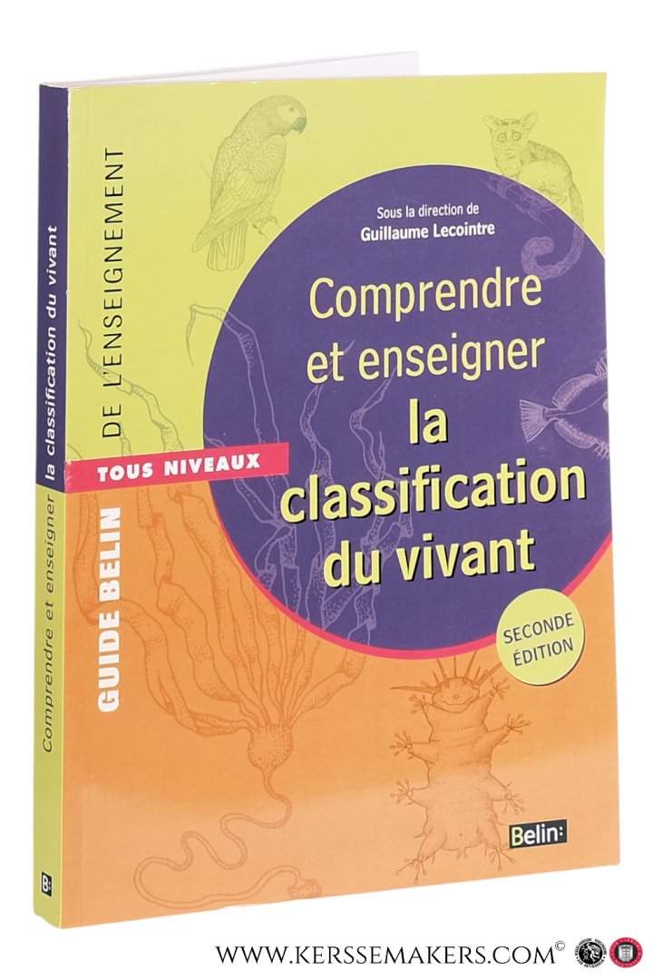 Lecointre, Guillaume / François Cariou / Gérard Guillot / a.o. - Comprendre et enseigner la classification du vivant. Seconde édition.
