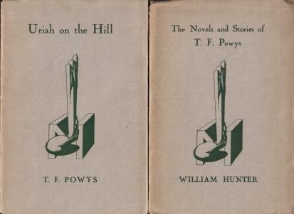 POWYS, T.F. - Uriah on the Hill. (&) William HUNTER: The Novels and Stories of T.F. Powys.