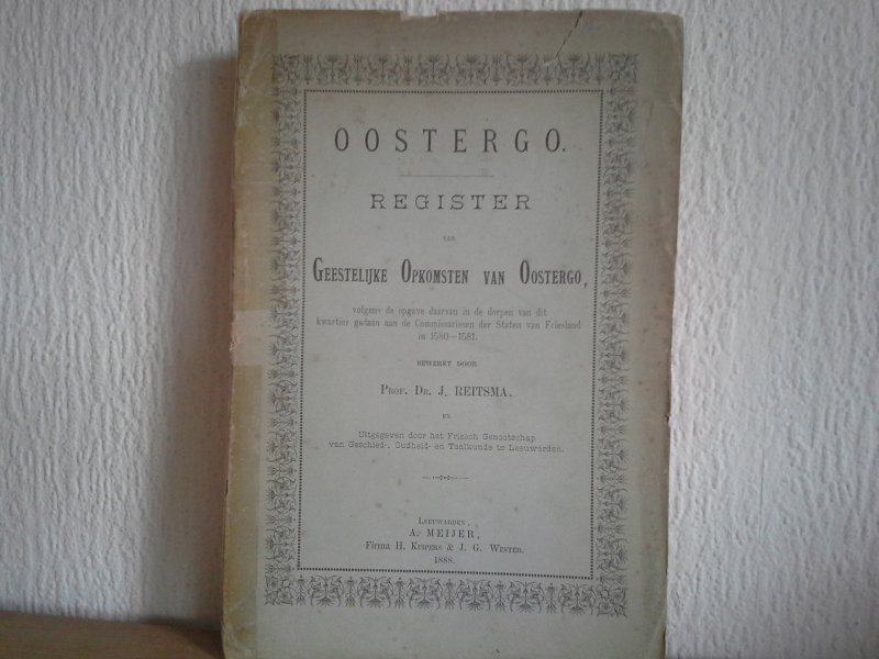 Prof.Dr. J REITSMA - OOSTERGO REGISTER GEESTELIJKE OPKOMSTEN VAN OOSTERGO 1888