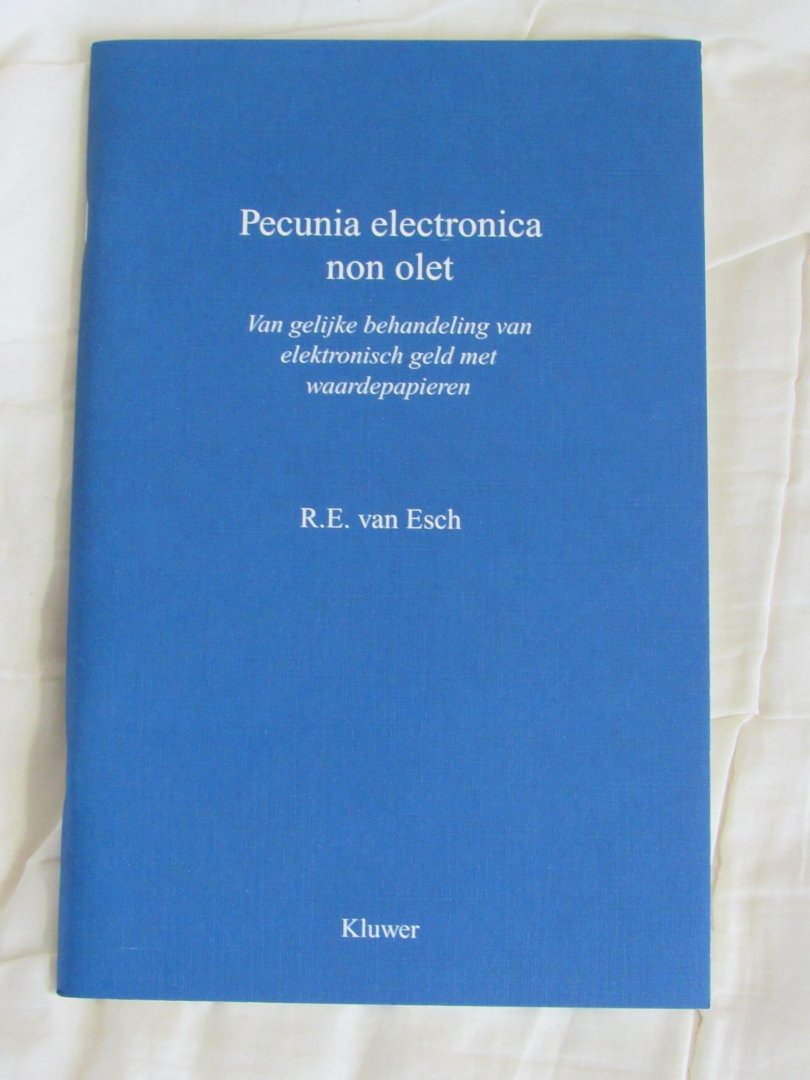 Esch, R.E. van - Pecunia electronica non olet. Van de gelijke behandeling van elektronisch geld met waardepapieren
