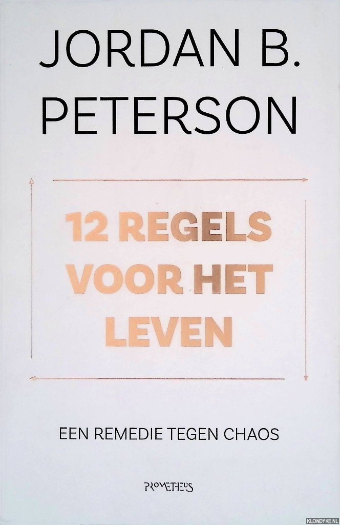 Peterson, Jordan B. - 12 regels voor het leven: een remedie tegen chaos