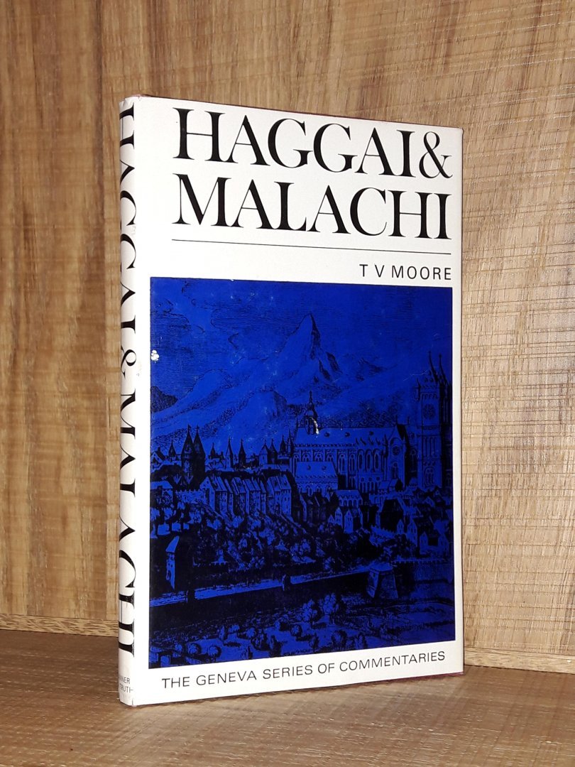 Moore, T.V. - Haggai & Malachi (The Geneva series of commentaries)