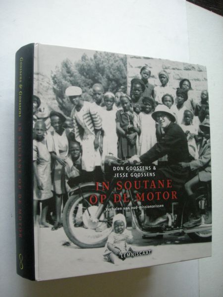 Goossens, Don en Jesse - In soutane op de motor, Verhalen van oud-missionarissen. Foto's (deels kleur) uit prive collecties.