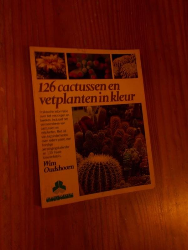 OUDSHOORN, WIM, - 126 cactussen en vetplanten in kleur.