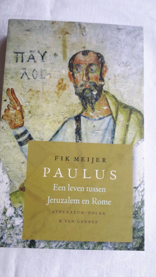 MEIJER, Fik - Paulus / een leven tussen Jeruzalem en Rome