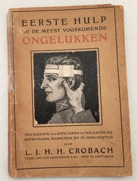 Crobach, L.J.H.H., - Eerste hulp bij de meest voorkomende ongelukken. Ten dienste van officieren en soldaten bij oefeningen, marschen en in oorlgstijd.