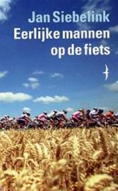 Siebelink, Jan - Eerlijke mannen op de fiets