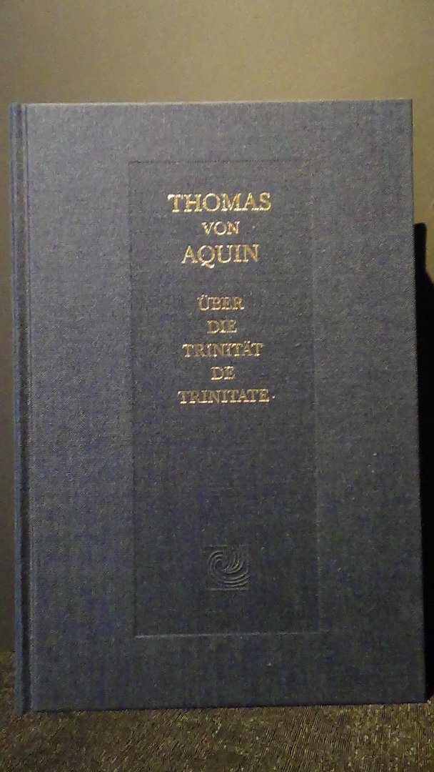 Thomas von Aquin, - Über die Trinität. De Trinitate.