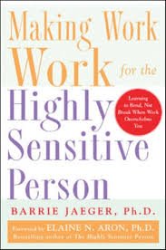 Barrie S. Jaeger - Making Work Work for the Highly Sensitive Person