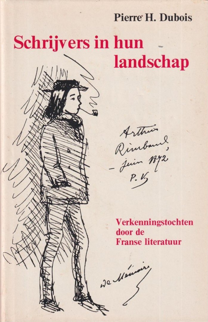 Dubois, Pierre H. - Schrijvers in hun landschap. Verkenningtochten door de Franse literatuur [2 delen]