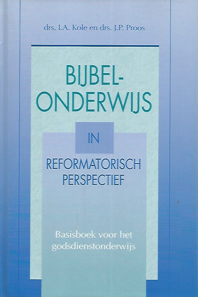 IA Kole - Bijbelonderwijs in reformatorisch perspectief