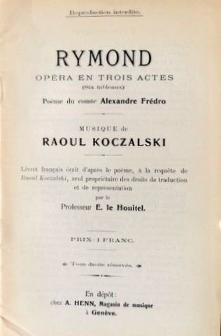 Koczalski, Raoul: - [Libretto] Rymond. Opéra en 3 actes. Poème du comte Alexandre Frédro. Livret français..