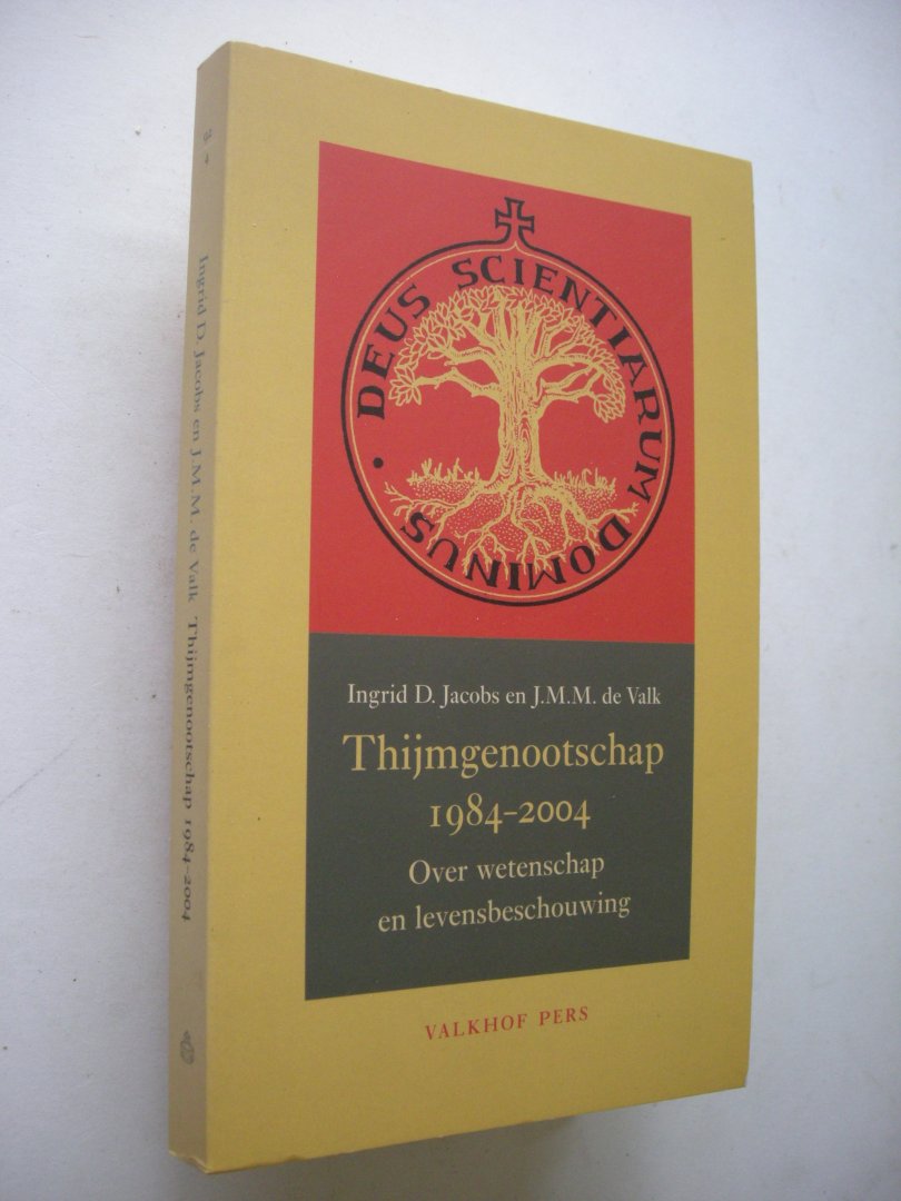 Jacobs, Ingrid D.  en Valk, J.M.M.de - Thijmgenootschap 1984-2004, Over wetenschap en levensbeschouwing