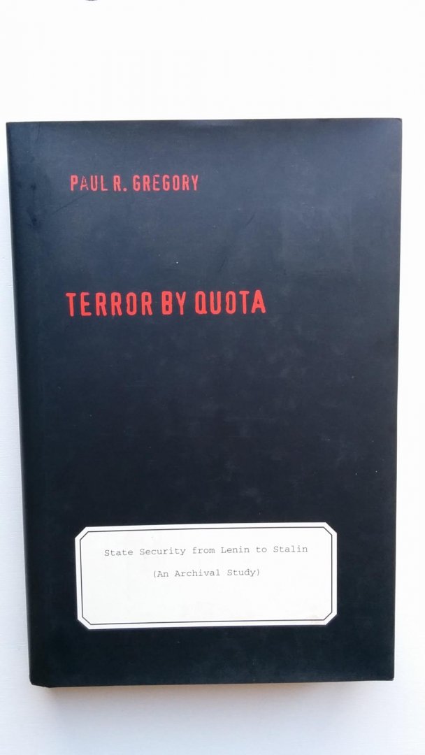 Gregory, Paul - Terror By Quota / State Security from Lenin to Stalin an Archival Study