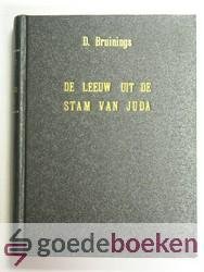 Bruinings, D. - De Leeuw uit den Stam van Juda, als een lam ter slachting geleid, --- Zijnde zestien weldoorwrochte leerredenen over het bitter kruislijden van onzen gezegenden Heiland en Zaligmaker Jezus Christus