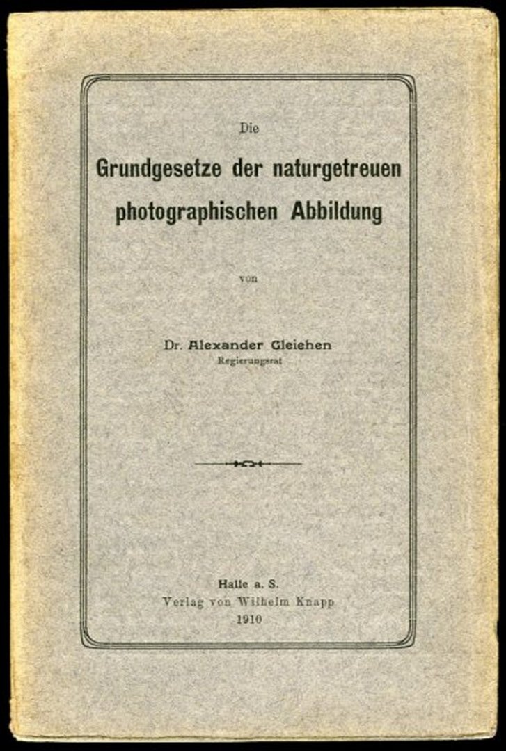 GLEICHEN, Alexander - Die Grundgesetze der naturgetreuen photographischen Abbildung.