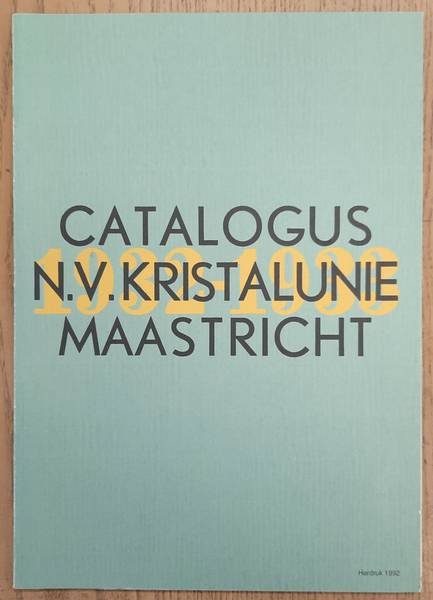 SINGELENBERG - VAN DER MEER, M. - Catalogus N.V. Kristalunie Maastricht 1932-1933. [Herdruk]