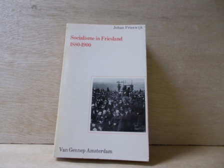 Frieswijk, Johan - Socialisme in Friesland 1880-1900