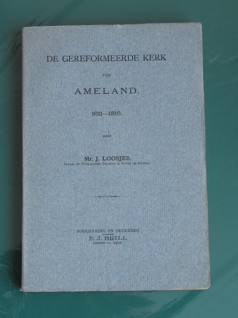 Loosjes, J. - De Gereformeerde Kerk van Ameland 1611-1816