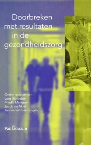 Loes Schouten Mirella Minkman, Jacob de Moel, Jannes van Everdingen - Doorbreken met resultaten in de gezondheidszorg