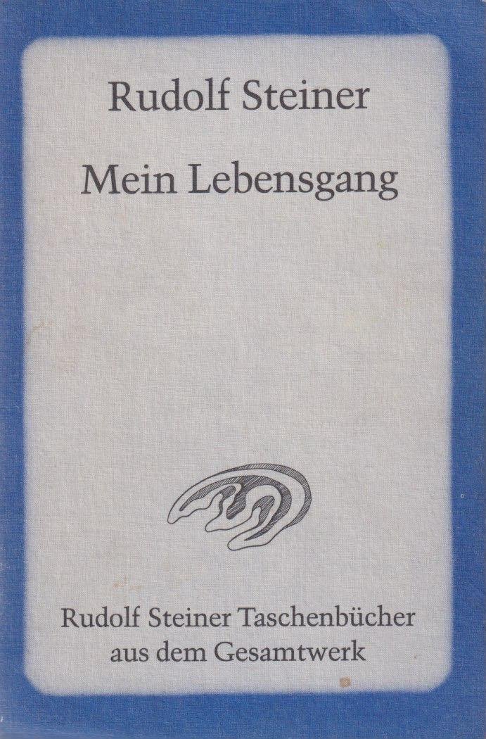 Steiner, Rudolf - Mein Lebensgang: Eine nicht vollendete Autobiographie, mit einem Nachwort herausgegeben von Marie Steiner (1925)