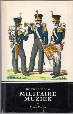 R. van Yperen, - De Nederlandse Militaire Muziek ( de geschiedenis, de muziekinstrumenten, het repertoire, het fanfarekorps, het tamboerkorps, enz.)