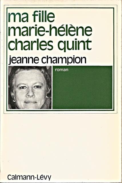 Champion, Jeanne - Ma fille Marie-Hélène Charles Quint. Roman