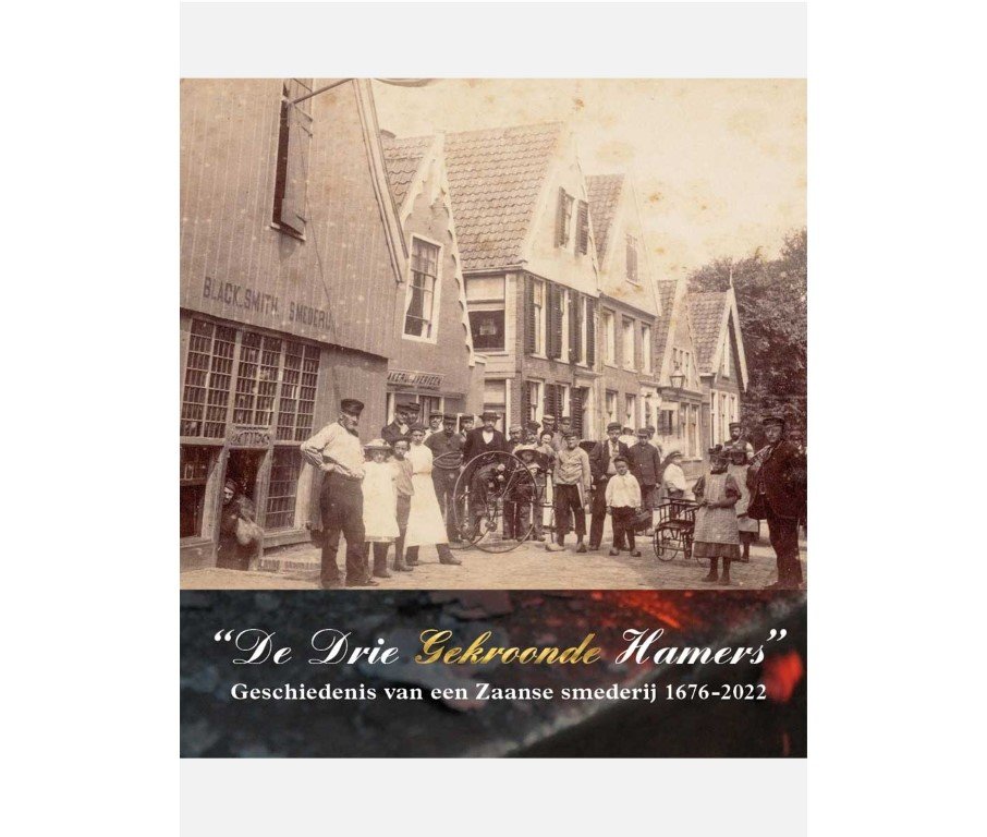 Hut, Margreet van der - De Drie Gekroonde Hamers geschiedenis van een Zaanse smederij 1676  2022