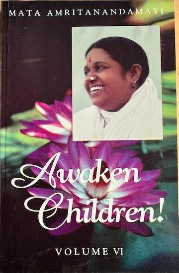 Amritasvarupananda, Swami /  Sri Sri Mata Amritanandamayi - AWAKEN CHILDREN !  Dialogues with Sri Sri Mata Amritanandamayi. Volume VI