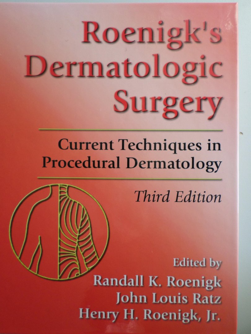 Roenigk, Henry H ea. - Roenigk's Dermatologic Surgery: Current Techniques in Procedural Dermatology