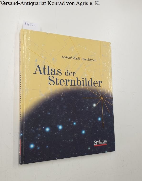 Slawik, Eckhard und Uwe Reichert: - Atlas der Sternbilder :