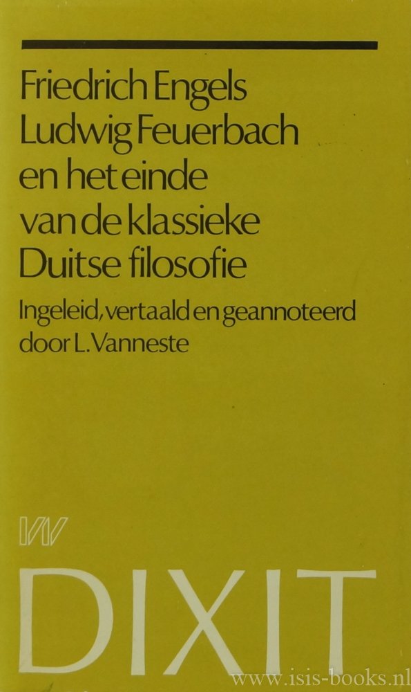 FEUERBACH, L., ENGELS, F. - Ludwig Feuerbach en het einde van de klassieke duitse filosofie. Ingeleid, vertaald en geannoteerd door L. Vanneste.
