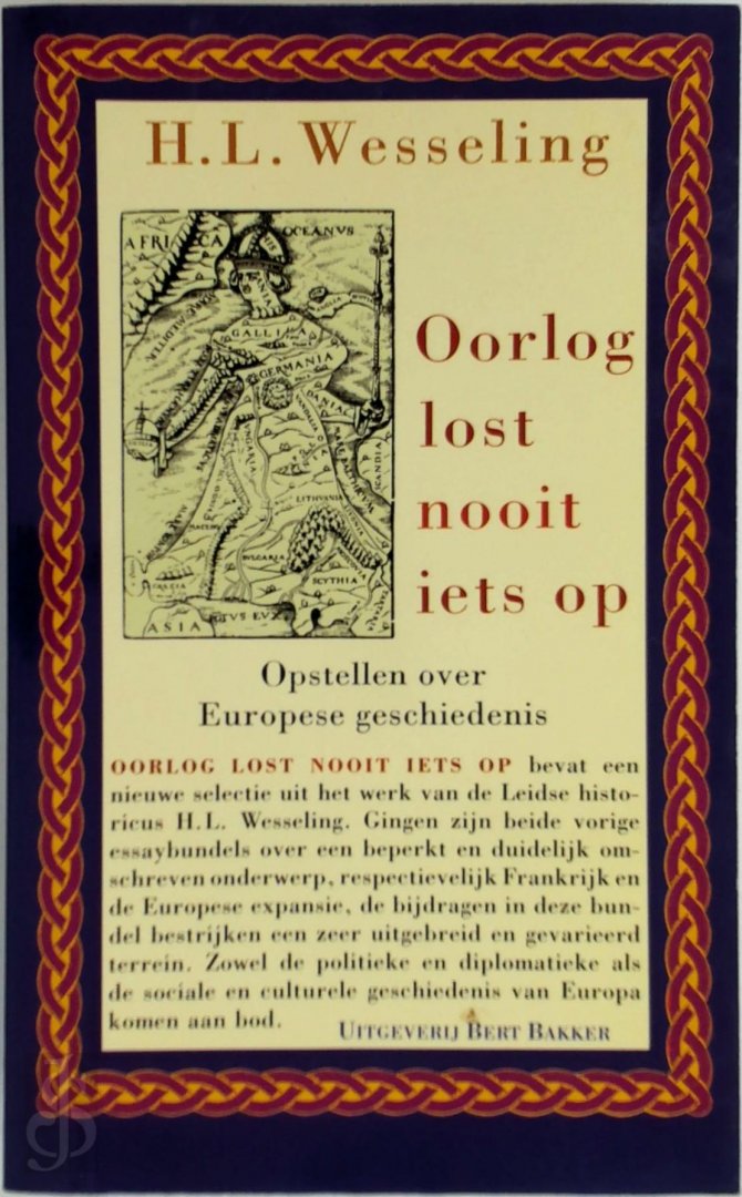 H.L. Wesseling - Oorlog lost nooit iets op. Opstellen over Europese geschiedenis.