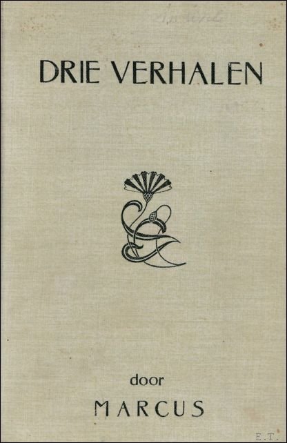 MARCUS (pseudoniem CALLEWAERT, Marc). - DRIE VERHALEN. EEN WEDUWNAAR.  ZONSOPGANG.  HET KLOKJE.