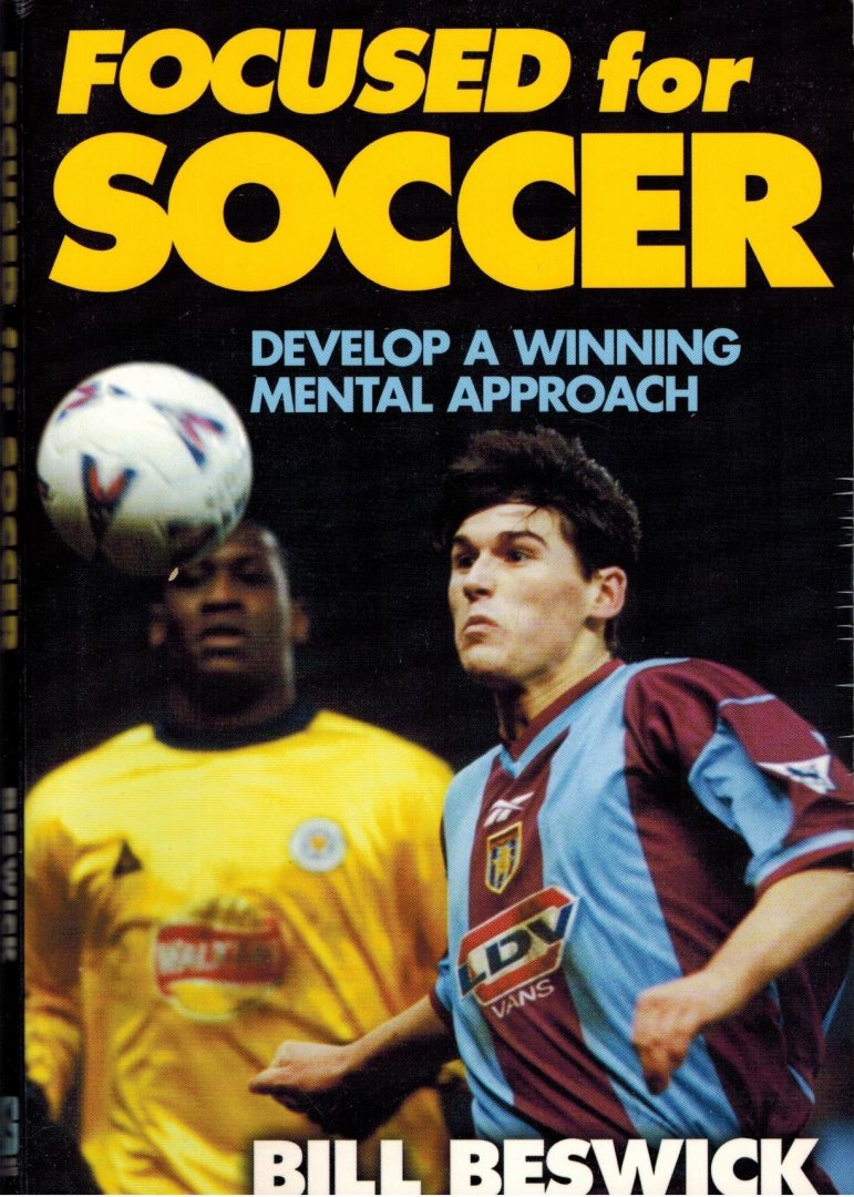 Beswick, Bill - Focused for Soccer -Develop a winning mental approach