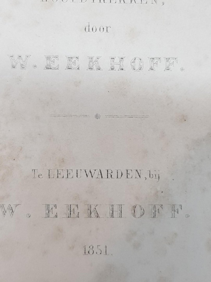 W. Eekhoff - Beknopte Geschiedenis van Friesland in Hoofdtrekken uitgave 1851