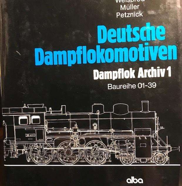 Weisbrod, Mafred / Müller, Hans / Petznick, Wolfgang - Deutsche Dampflokomotiven. Dampflok Archiv 1. Baureihe 01-39