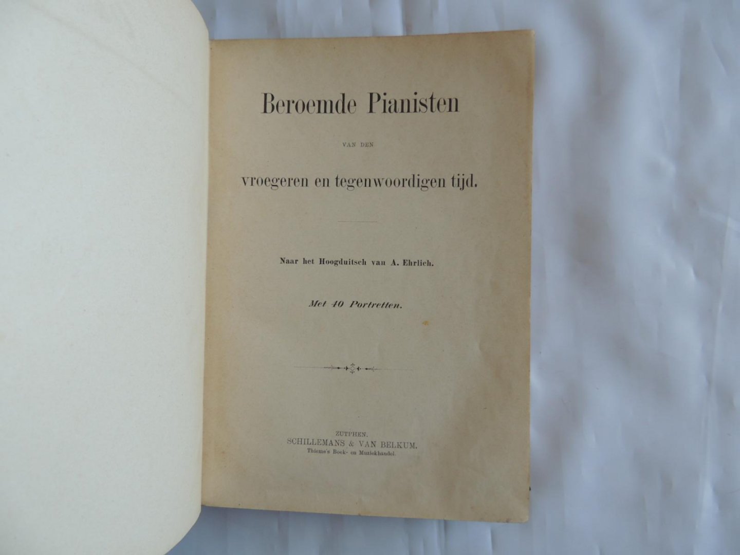 Ehrlich A. - Beroemde pianisten van den vroegeren en tegenwoordigen tijd. Naar het Hoogduitsch van A. Ehrlich met 40 Portretten