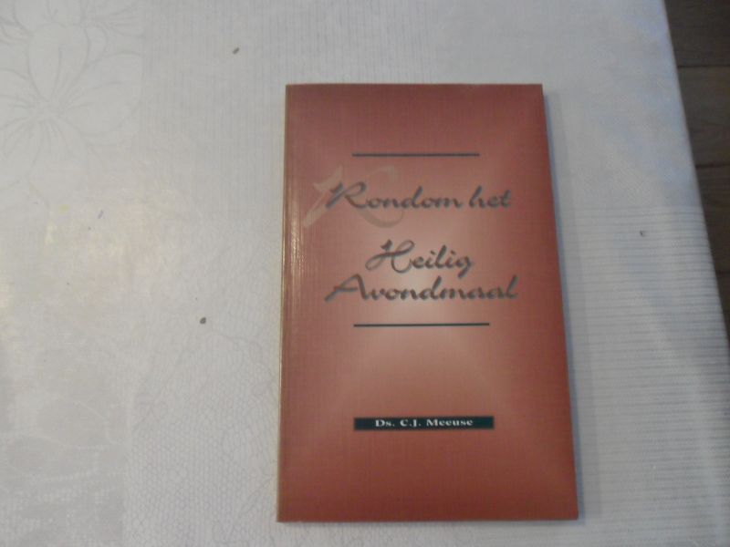 Meeuse C.J. - Rondom het Heilig Avondmaal