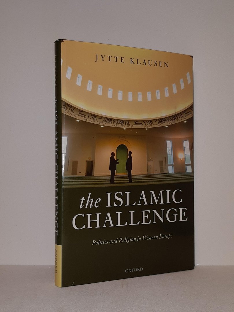 Klausen, Jytte - Islamic Challenge. Politics And Religion in Western Europe
