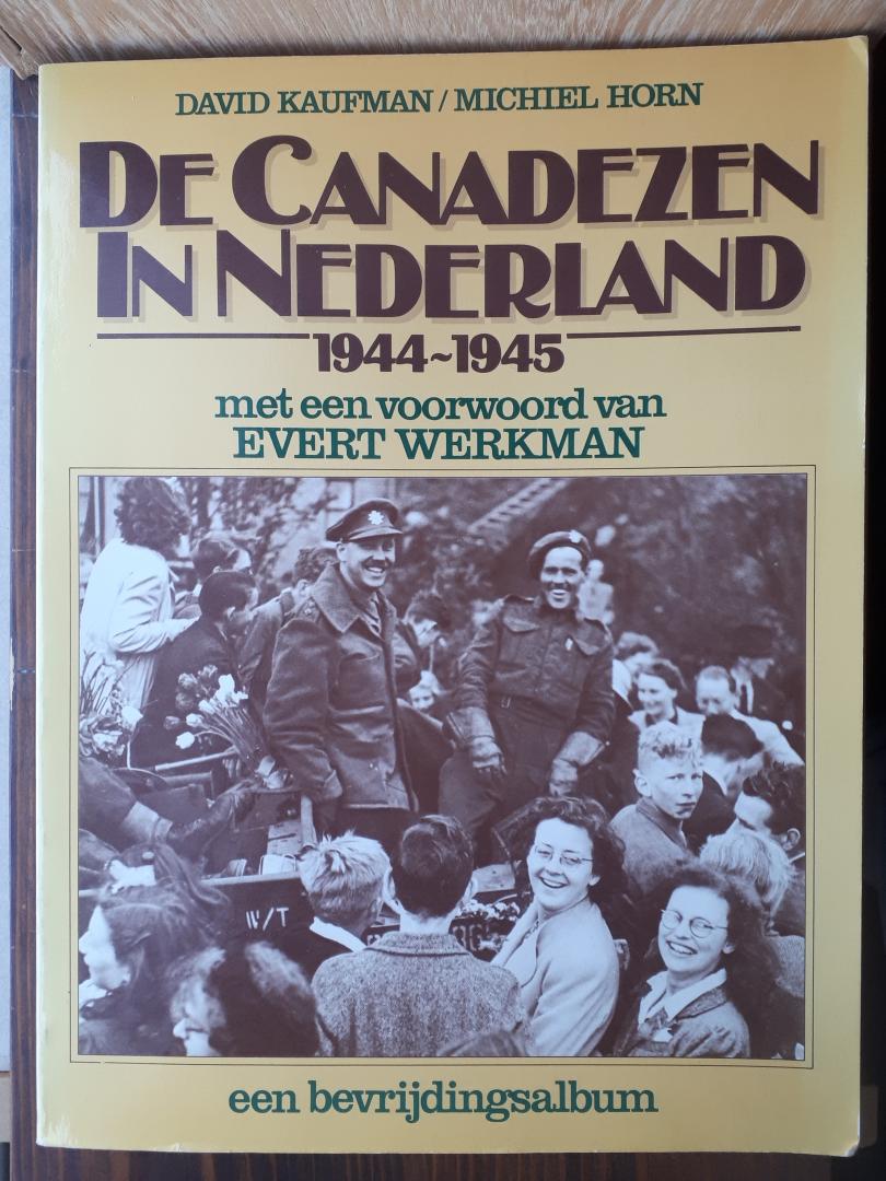 Kaufman, David/Horn, Michiel - Canadezen in nederland 1944-1945 / een bevrijdingsalbum