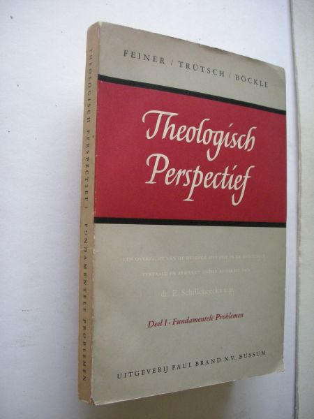 Feiner, J., Trutsch, J., Bockle, F. / Schillebeeckx, O.P., E., vert.en bew. - Theologisch Perspectief, Deel 1. Fundamentele problemen (Frage des Theologie heute)