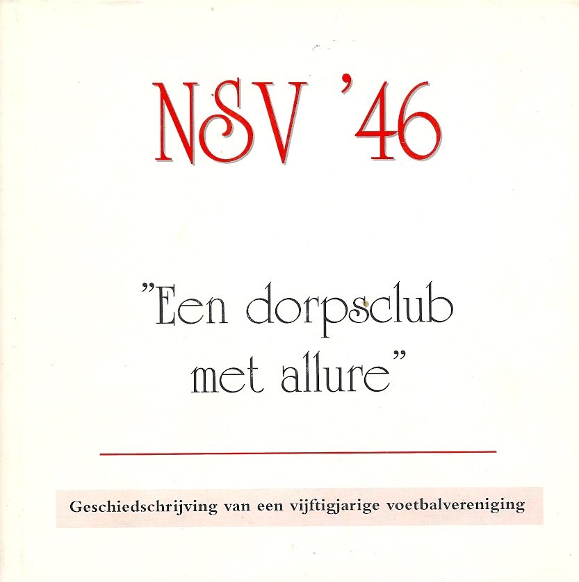 AART VAN KOERT en KEES VORK - NSV '46 : 1946-1996 -Een dorpsclub met allure