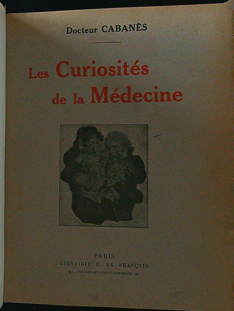 Cabanès, Docteur - Les curiosités de la médecine