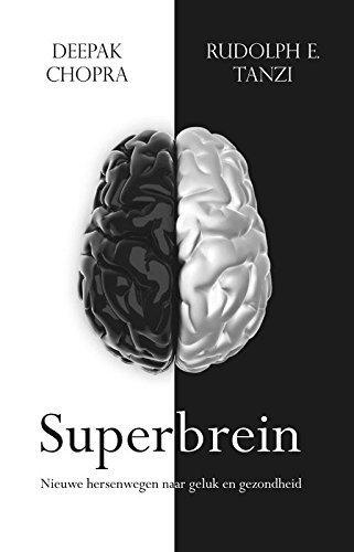 Chopra , Deepak . & Rudolph Tanzi .  [ isbn 9789021560526 ]  1516 - Superbrein . ( Nieuwe hersenwegen naar geluk en gezondheid . ) Een mens kan zijn hersenen trainen en veranderen. Wij zijn ons brein niet. De geest beheerst de hersenen, en niet andersom. De twee pioniers op gezondheidsgebied Deepak Chopra en  -