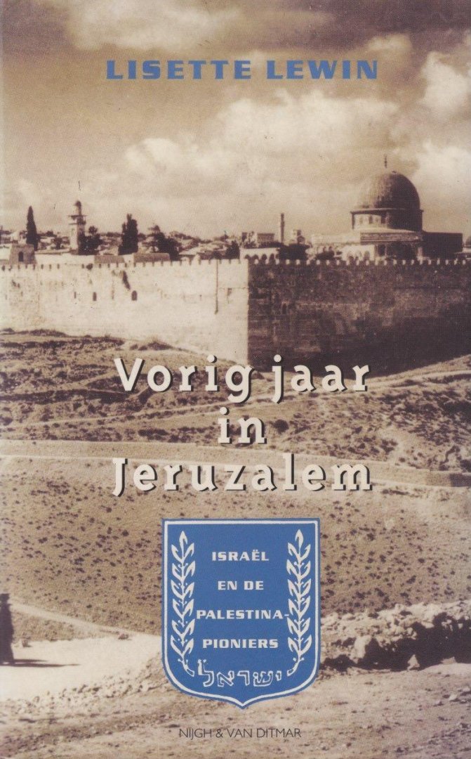 Lewin, Lisette - Vorig jaar in Jeruzalem: Israël en de Palestinapioniers