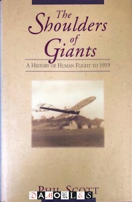 Phil Scott - The Shoulders Of Giants. A history of human flight to 1919