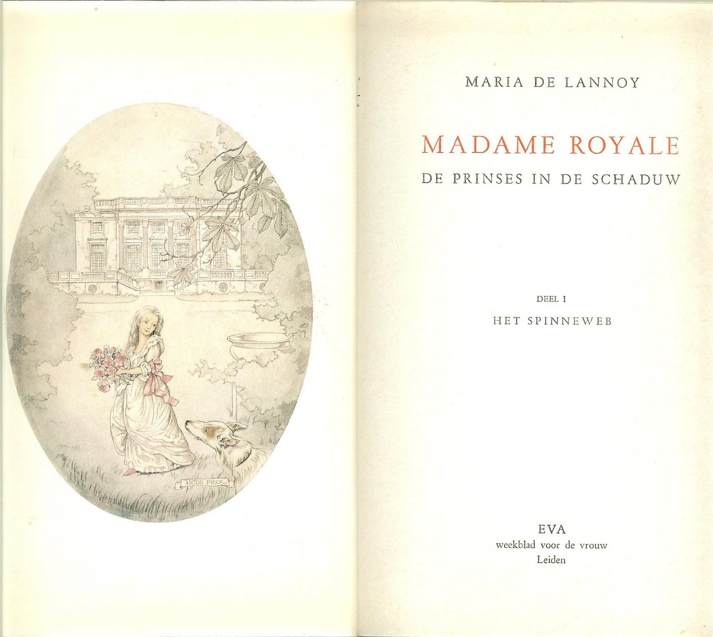 Lannoy, Maria de - Het Spinneweb. Madame Royale. De prinses in de schaduw. .. met pracht tekeningen van Anton Piek .. deel I