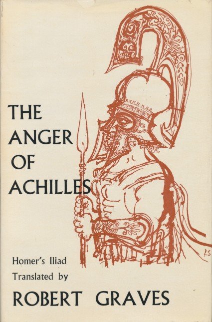 Graves, Robert - The anger of Achilles. Homer's Iliad.